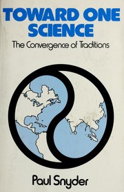 Cover of: Toward one science: the convergence of traditions