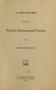 Cover of: A true record of my psychic dreams and visions
