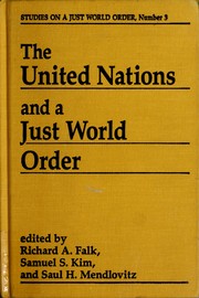 Cover of: The United Nations and a just world order by edited by Richard A. Falk, Samuel S. Kim, and Saul H. Mendlovitz.