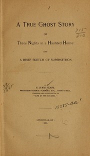 Cover of: A true ghost story: or, Three nights in a haunted house, and a brief sketch of superstition