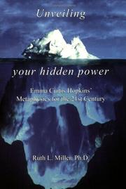 Cover of: Unveiling Your Hidden Power: Emma Curtis Hopkins' Metaphysics for the 21st Century