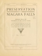 Cover of: Preservation of Niagara Falls.: Message from the President of the United States, transmitting a letter from the secretary of war, submitting additional information concerning the operation of the United States Lake survey from June 29, 1906, to June 29, 1911.