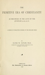 Cover of: The primitive era of Christianity as recorded in the Acts of the Apostles, 30-63 A.D.: a series of inductive studies in the English Bible