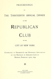 Cover of: Proceedings at the thirteenth annual dinner of the Republican Club of the City of New York by Republican Club of the City of New York