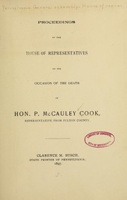 Cover of: Proceedings of the House of Representatives on the occasion of the death of Hon. P. McCauley Cook by Pennsylvania. General Assembly. House of Representatives.
