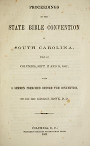 Proceedings of the State Bible Convention of South Carolina, held at Columbia, Sept. 17 and 18, 1862 ; with a sermon preached before the convention by State Bible Convention of South Carolina (1862 Columbia, S.C.)