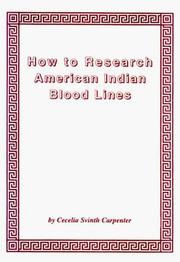 How to research American Indian blood lines by Cecelia Svinth Carpenter