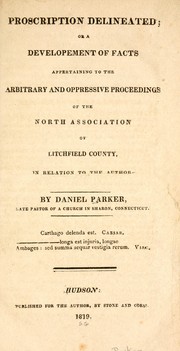 Cover of: Proscription delineated: or a development of facts appertaining to the arbitrary and oppressive proceedings of the North Association of Litchfield County in relation to the author