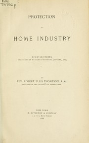 Cover of: Protection to home industry: four lectures delivered in Harvard University, January 1885