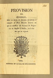 Cover of: Provision del Consejo, por la qual se manda guardar y cumplir el real decreto inserto en que se establece un Consejo de Regencia de España é Indias, en la forma que se expresa