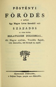 Cover of: Pöstényi förödés, a' mellyet egy magyar lovas ezeredbül való százados az ottan történt mulatságos dolgokkal, élö magyar nyelvben, versekbe foglalt 1787. efztendöbe, rák havának 12. napján: Tsöbörtsökön, 1787