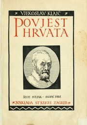 Cover of: Povjest Hrvata: od najstarijih vremena do svršetka XIX. stoljeća