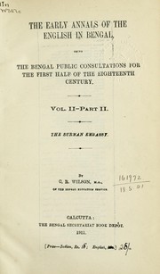 Cover of: The early annals of the English in Bengal: being the Bengal public consultations for the first half of the eighteenth century, summarised, extracted, and edited with introductions and illustrative addenda