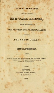 Public documents relating to the New-York canals by New York Corresponding Association for the Promotion of Internal Improvements.