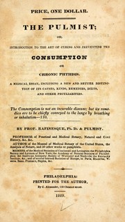 Cover of: The pulmist: or, Introduction to the art of curing and preventing the consumption or chronic phthisis