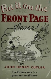 Cover of: Put it on the front page, please! by John Henry Cutler