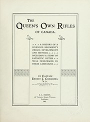 Cover of: The Queen's Own Rifles of Canada: a history of a splendid regiment's origin, development and services, including a story of patriotic duties well performed in three campaigns