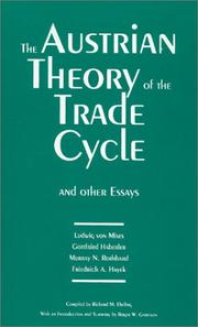 Cover of: The Austrian Theory of the Trade Cycle and Other Essays by Ludwig von Mises, Murray N. Rothbard, Gottfried Haberler, Friedrich A. von Hayek