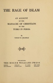 Cover of: The rage of Islam: an account of the massacre of Christians by the Turks in Persia