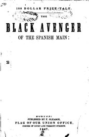 Cover of: The Black Avenger of the Spanish Main, Or The Fiend of Blood: A Story of the ..