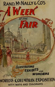 Cover of: Rand, McNally & co.'s A week at the fair: illustrating the exhibits and wonders of the World's Columbian exposition, with special descriptive articles