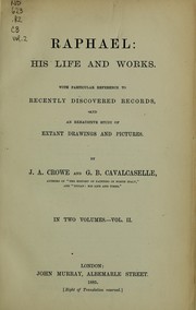 Cover of: Raphael, his life and works: with particular reference to recently discovered records, and an exhaustive study of extant drawings and pictures