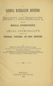 Cover of: A rational materialistic definition of insanity and imbecility: with the medical jurisprudence of legal criminality, founded upon physiological, psychological and clinical observations