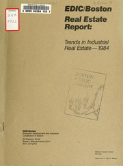 Real estate report: trends in industrial real estate - 1984 by Boston Economic Development and Industrial Corporation