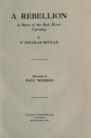 Cover of: A rebellion: a story of the Red River uprising.  Illustrated by Paul Wickson