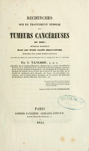 Cover of: Recherches sur le traitement médical des tumeurs cancéreuses du sein: ouvrage pratique basé sur trois cents observations (extraites d'un grand nombre d'auteurs) avec des planches et une statistique sur la fréquence de ces maladies