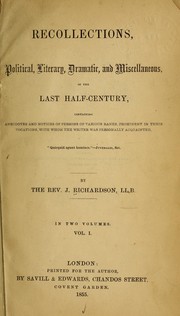 Cover of: Recollections, political, literary, dramatic, and miscellaneous, of the last half-century | Richardson, John LL. B.