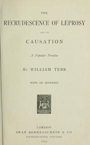 Cover of: The recrudescence of leprosy and its causation: a popular treatise.