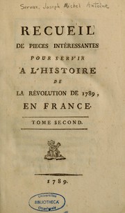 Cover of: Recueil de pièces intéressantes pour servir à l'histoire de la Révolution de 1789, en France by Joseph Michel Antoine Servan