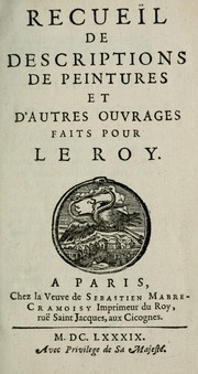 Recueïl de descriptions de peintures et d'autres ouvrages faits pour le Roy by Félibien, André sieur des Avaux et de Javercy