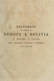 Cover of: Recuerdos del regreso de Europa a Bolivia y retiro a Tacna del General Narciso Campero en el año 1865