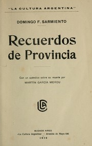 Cover of: Recuerdos de provincia: Con un apéndice sobre su muerte por Martín García Merou