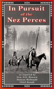In pursuit of the Nez Perces by Oliver Otis Howard, Duncan McDonald, Joseph Nez Percé Chief