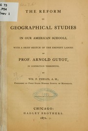 Cover of: The reform in geographical studies in our American schools: with a brief sketch of the eminent labors of Prof. Arnold Guyot, in connection therewith