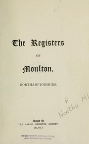 The registers of Moulton, Northamptonshire by Moulton (England : Parish)