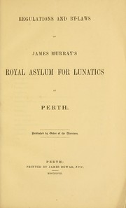 Cover of: Regulations and by-laws of James Murray's Royal Asylum for Lunatics at Perth