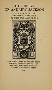 Cover of: The reign of Andrew Jackson by Frederic Austin Ogg, Frederic Austin Ogg