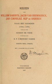 Cover of: Reizen van Willem Barents, Jacob van Heemskerck, Jan Cornelisz: Rijp en anderen naar het Noorden (1594-1597) verhaald door Gerrit de Veer, uitg. door S.P. L'Honoré Naber