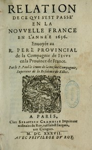 Cover of: Relation de ce qvi s'est passe' en la Novvelle France en l'anneé 1636: enuoyée au R. Pere Provincial de la Compagnie de Iesvs en la Prouince de France