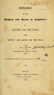 Cover of: Remarks on the dangers and duties of sepulture, or, Security for the living: with respect and repose for the dead