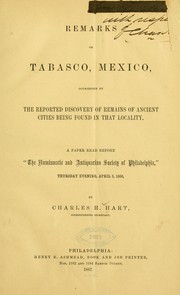 Cover of: Remarks on Tabasco, Mexico: occasioned by the reported discovery of remains of ancient cities being found in that locality