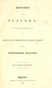 Cover of: Remarks upon slavery: occasioned by attempts made to circulate improper publications in the southern states.