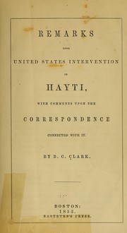 Cover of: Remarks upon the United States intervention in Hayti: with comments upon the correspondence connected with it