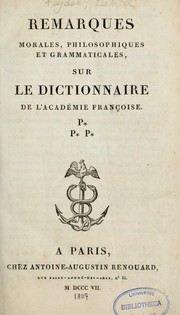 Cover of: Remarques morales, philosophiques et grammaticales sur le Dictionnaire de l'Académie française