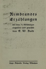 Cover of: Rembrandts Erzahlungen, mit etwa 70 Abbildungen eingeleitet und gewahit von E.W. bredt