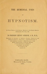 Cover of: The remedial uses of hypnotism: an essay read at the Annual meeting of the Maine Medical Association, 9th June, 1892